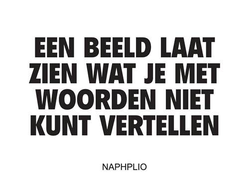 EEN BEELD LAAT ZIEN WAT JE MET WOORDEN NIET KUNT VERTELLEN