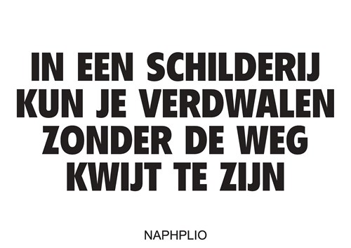 IN EEN SCHILDERIJ KUN JE VERDWALEN ZONDER DE WEG KWIJT TE ZIJN